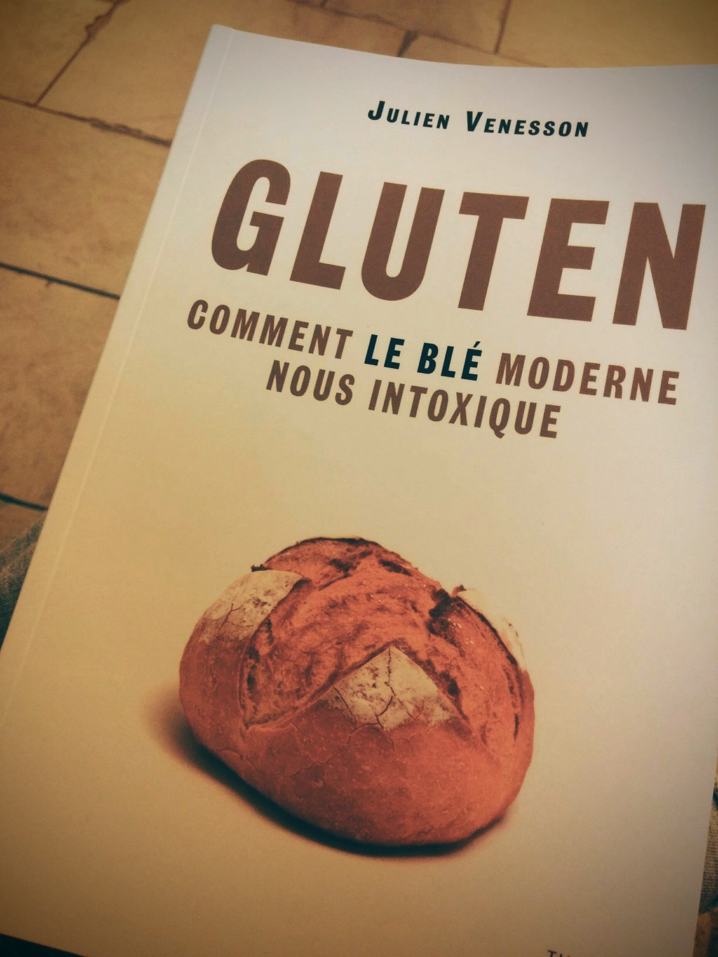 Gluten, comment le blé moderne nous intoxique – Julien&nbsp;Venesson