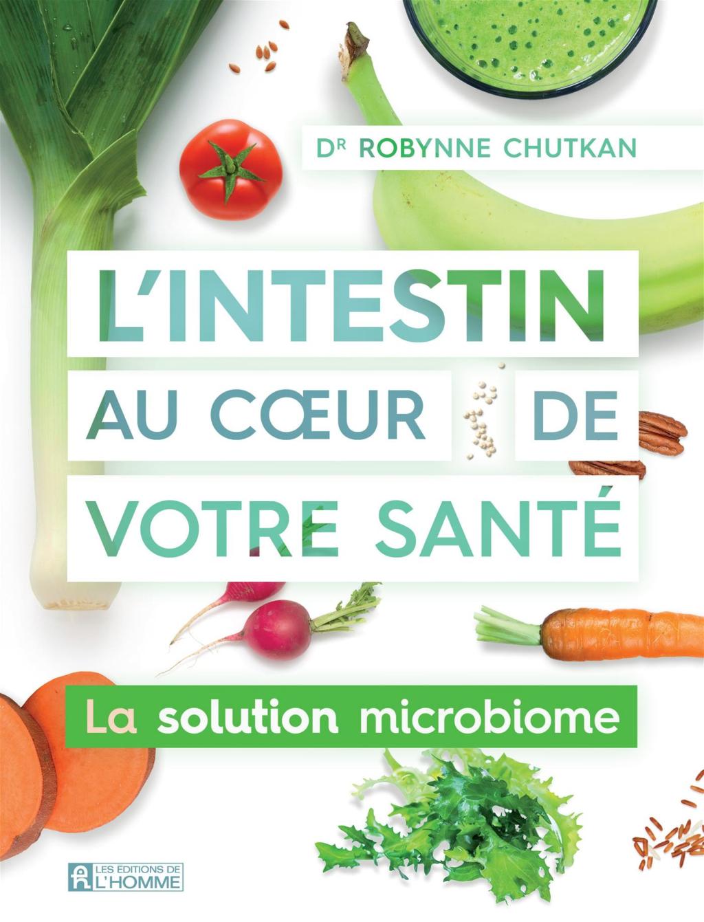 L’intestin au coeur de votre santé – Dr Robynne&nbsp;Chutkan